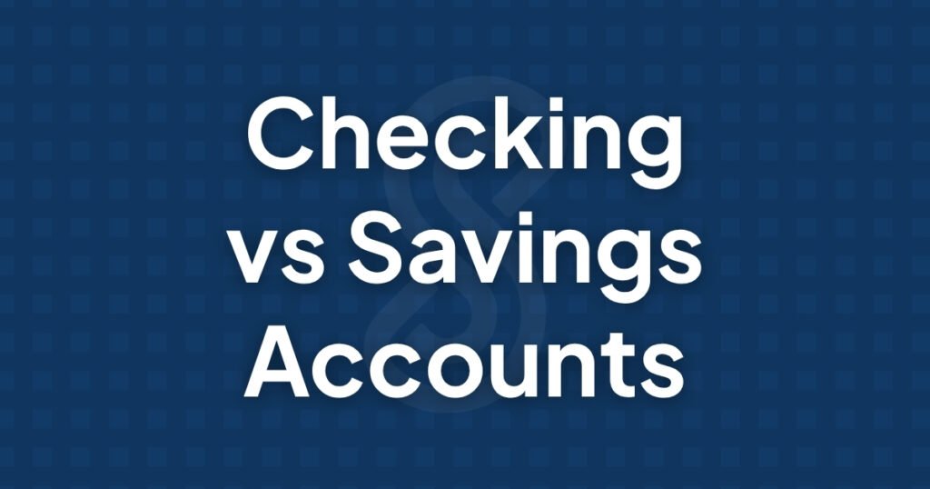 Checking vs Savings Accounts Differences and Which to Use