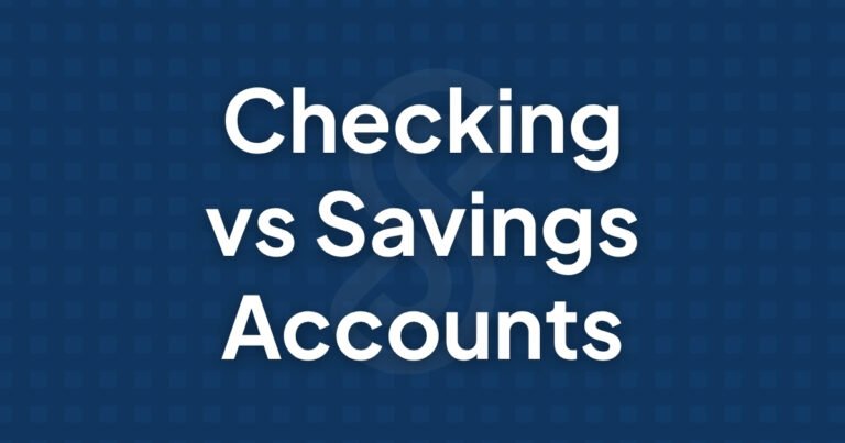 Checking vs Savings Accounts Differences and Which to Use