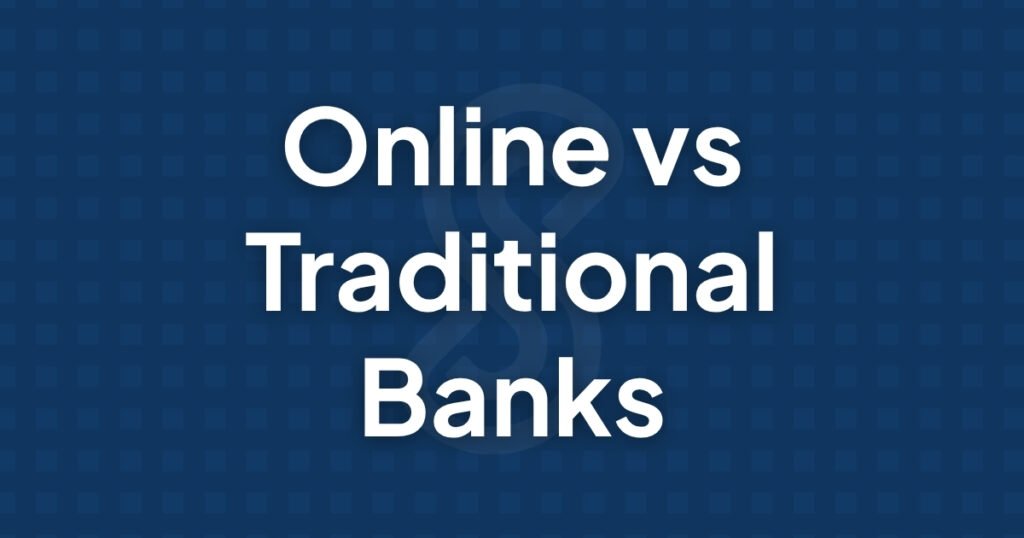 Online vs Traditional Banks