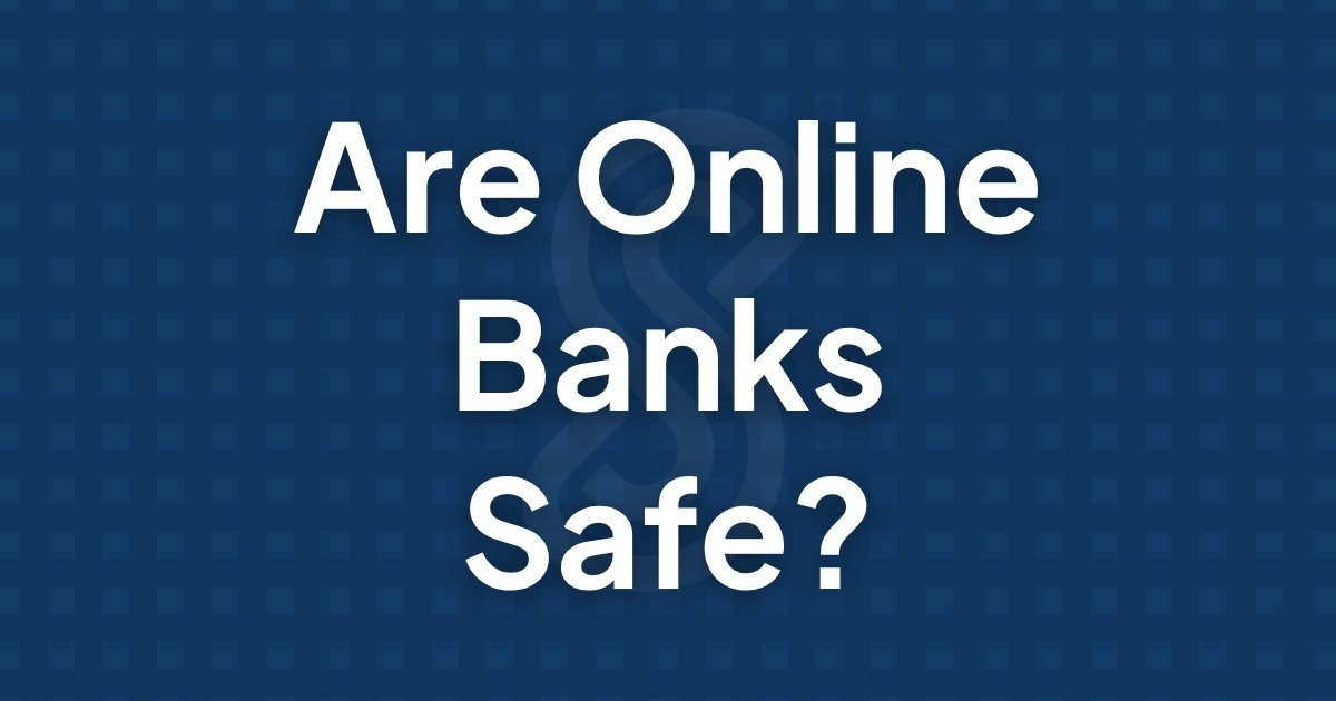 Are Online Banks Safe
