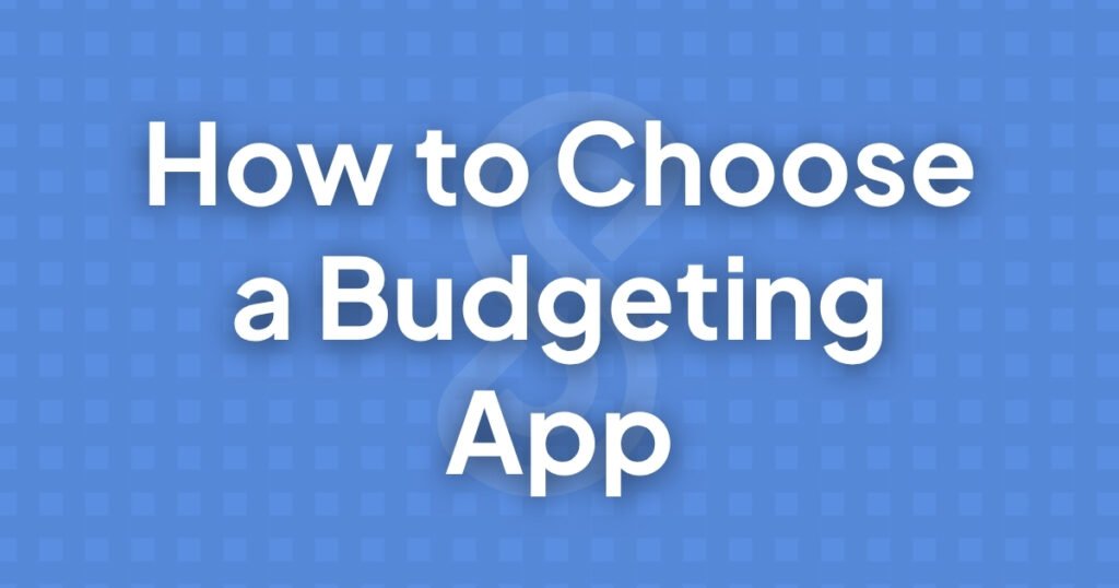 How to Choose a Budgeting App