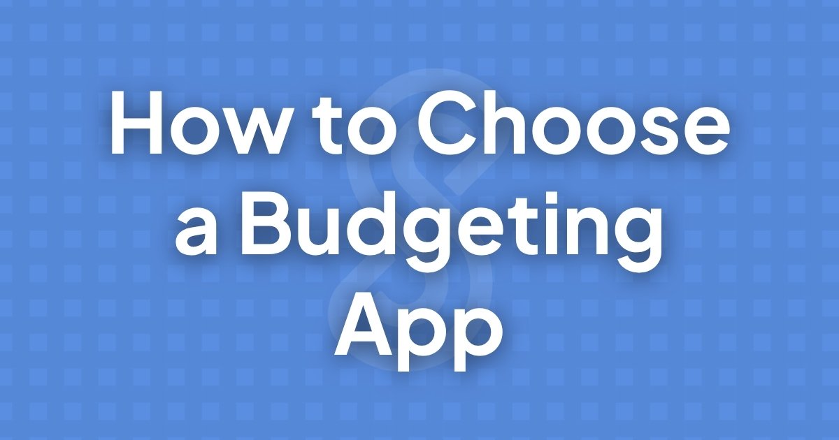 How to Choose a Budgeting App