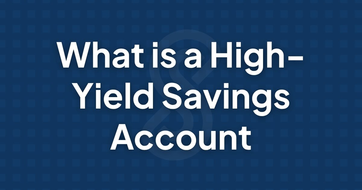 What Is a High-Yield Savings Account